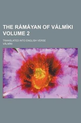 Cover of The Ramayan of Valmiki; Translated Into English Verse Volume 2