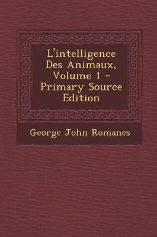Cover of L'Intelligence Des Animaux, Volume 1