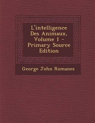 Book cover for L'Intelligence Des Animaux, Volume 1