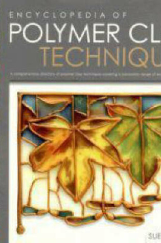 Cover of The Encyclopedia of Polymer Clay Techniques