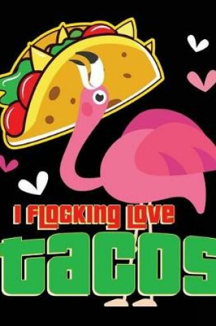 Cover of I Flocking Love Tacos