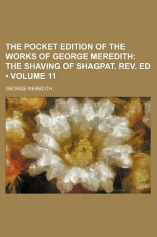 Cover of The Pocket Edition of the Works of George Meredith (Volume 11); The Shaving of Shagpat. REV. Ed