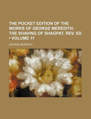 Book cover for The Pocket Edition of the Works of George Meredith (Volume 11); The Shaving of Shagpat. REV. Ed