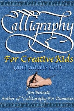 Cover of Calligraphy for Creative Kids (and Adults Too!)