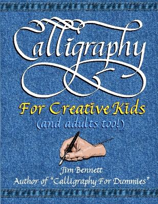 Book cover for Calligraphy for Creative Kids (and Adults Too!)