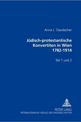 Cover of Juedisch-Protestantische Konvertiten in Wien 1782-1914