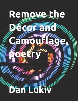 Book cover for Remove the Décor and Camouflage, poetry