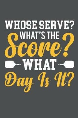 Cover of Whose Serve What's The Score What Day Is It