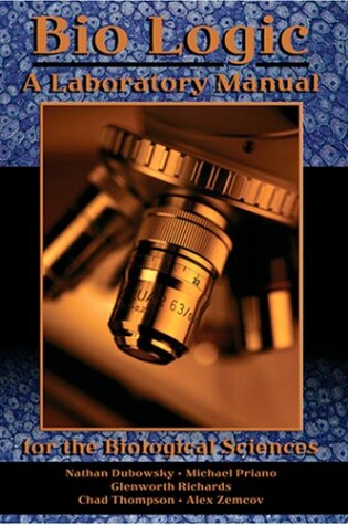 Cover of BIO LOGIC: A LABORATORY MANUAL FOR THE BIOLOGICAL SCIENCES