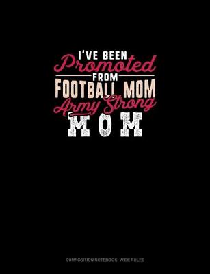 Cover of I've Been Promoted From Football Mom To Army Strong Mom