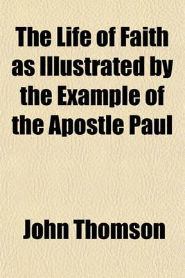 Book cover for The Life of Faith as Illustrated by the Example of the Apostle Paul