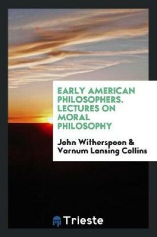 Cover of Early American Philosophers. Lectures on Moral Philosophy