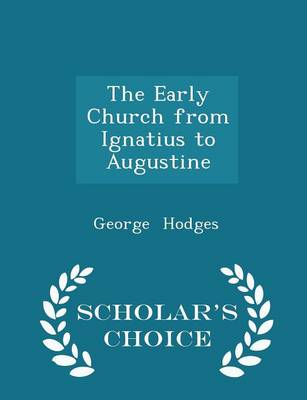 Book cover for The Early Church from Ignatius to Augustine - Scholar's Choice Edition