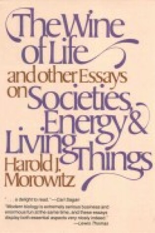 Cover of The Wine of Life, and Other Essays on Societies, Energy & Living Things