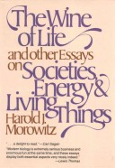 Book cover for The Wine of Life, and Other Essays on Societies, Energy & Living Things