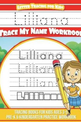 Cover of Lilliana Letter Tracing for Kids Trace my Name Workbook