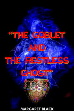 Cover of "the Goblet and the Restless Ghost"