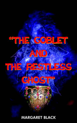 Book cover for "the Goblet and the Restless Ghost"