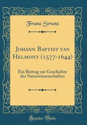 Book cover for Johann Baptist Van Helmont (1577-1644)