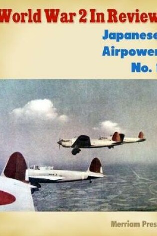 Cover of World War 2 In Review: Japanese Airpower No. 1