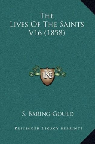 Cover of The Lives of the Saints V16 (1858)
