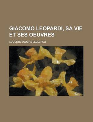 Book cover for Giacomo Leopardi, Sa Vie Et Ses Oeuvres