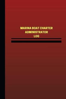 Book cover for Marina Boat Charter Administrator Log (Logbook, Journal - 124 pages, 6 x 9 inche