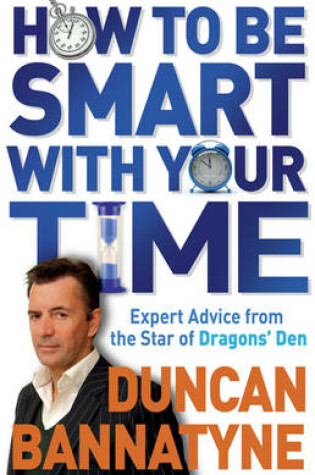 Cover of How To Be Smart With Your Time