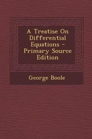Cover of A Treatise on Differential Equations - Primary Source Edition