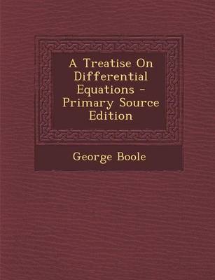 Book cover for A Treatise on Differential Equations - Primary Source Edition