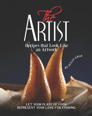 Book cover for The Artist - Recipes that Look Like an Artwork