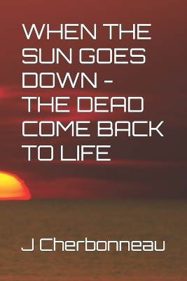 Book cover for When the Sun Goes Down - The Dead Come Back to Life