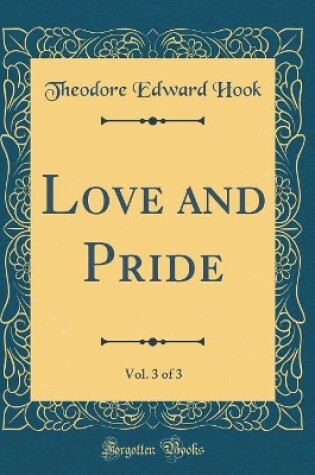 Cover of Love and Pride, Vol. 3 of 3 (Classic Reprint)