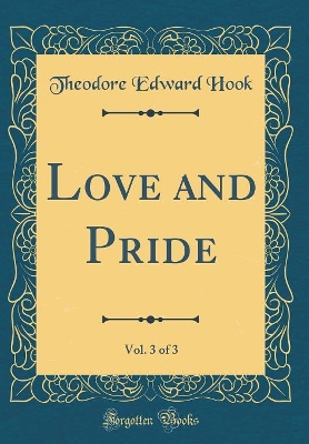 Book cover for Love and Pride, Vol. 3 of 3 (Classic Reprint)