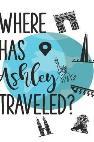 Cover of Where Has Ashley Traveled?