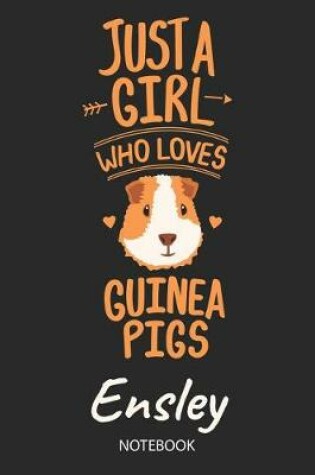 Cover of Just A Girl Who Loves Guinea Pigs - Ensley - Notebook