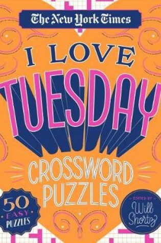 Cover of The New York Times I Love Tuesday Crossword Puzzles