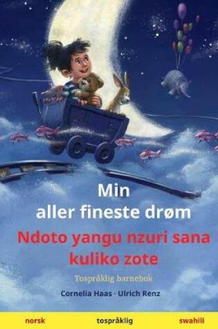 Cover of Min aller fineste drom - Ndoto yangu nzuri sana kuliko zote (norsk - swahili)