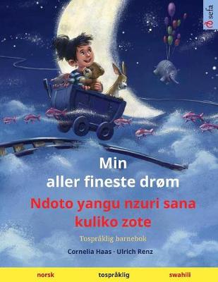 Book cover for Min aller fineste drom - Ndoto yangu nzuri sana kuliko zote (norsk - swahili)