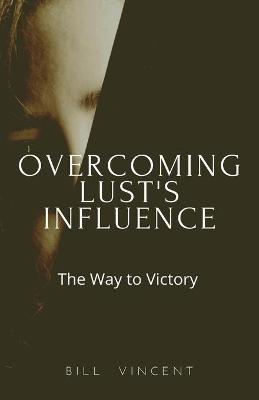 Book cover for Overcoming Lust's Influence