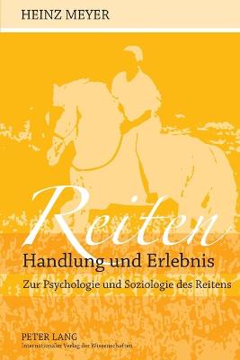 Book cover for Reiten- Handlung und Erlebnis; Zur Psychologie und Soziologie des Reitens