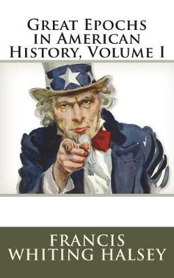 Book cover for Great Epochs in American History, Volume I