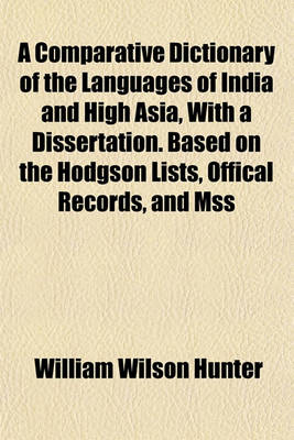 Book cover for A Comparative Dictionary of the Languages of India and High Asia, with a Dissertation. Based on the Hodgson Lists, Offical Records, and Mss