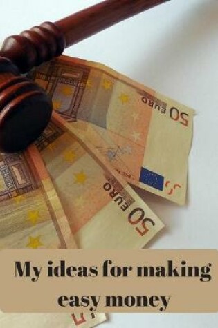 Cover of My Ideas for making easy money