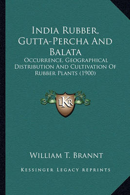 Book cover for India Rubber, Gutta-Percha and Balata India Rubber, Gutta-Percha and Balata