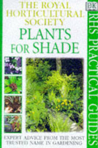 Cover of RHS Practical Guide:  Plants For Shade