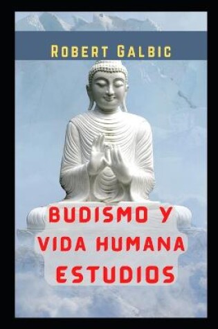 Cover of Budismo y Vida Humana Estudios