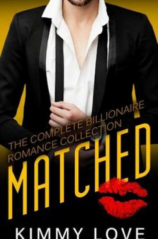 Cover of Matched - The Complete Billionaire Romance Collection