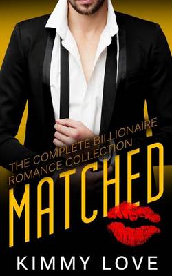 Book cover for Matched - The Complete Billionaire Romance Collection