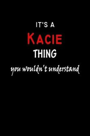 Cover of It's a Kacie Thing You Wouldn't Understandl